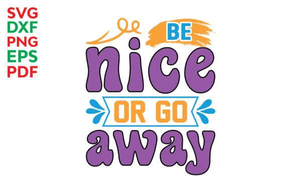 Be Nice or Go Away Svg for Modern Branding