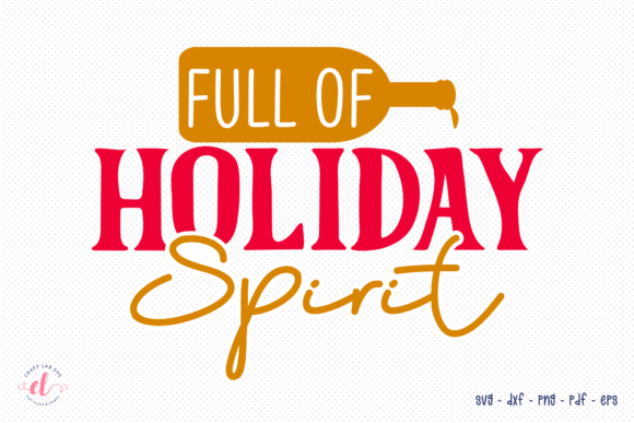 Full of Holiday Spirit Christmas SVG Graphics for Crafts