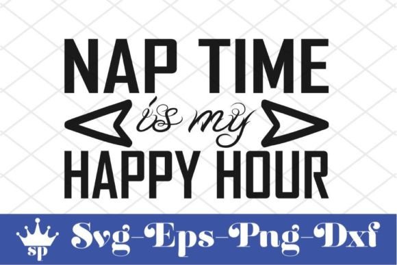 Funny Mom Svg Design, Nap Time is My Happy Hour