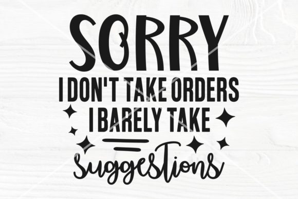 I Don’t Take Orders, I Barely Take… Graphics for Crafts