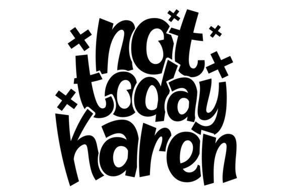 Not Today Karen SVG Graphics for Crafts