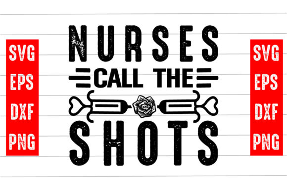 Nurses Call the Shots Svg Design