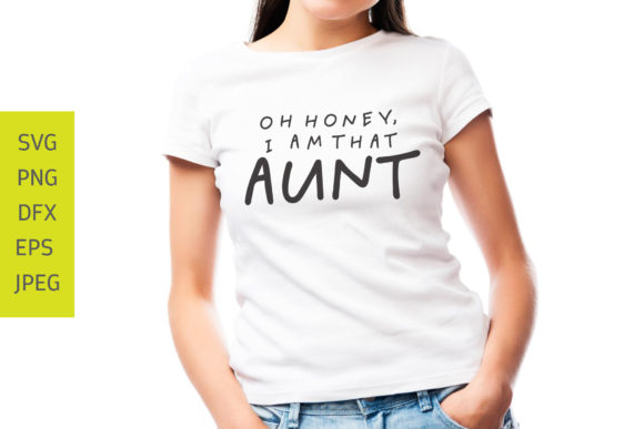 Oh Honey, I Am That Aunt SVG: A Graphic Asset for Playful Branding