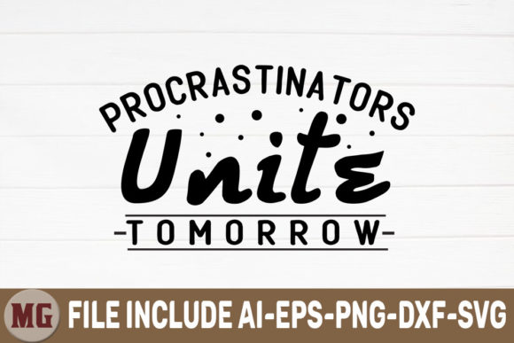 Procrastinators Unite Tomorrow Graphics for Crafts