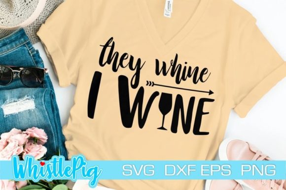They Whine I Wine Svg For Crafts And Graphics