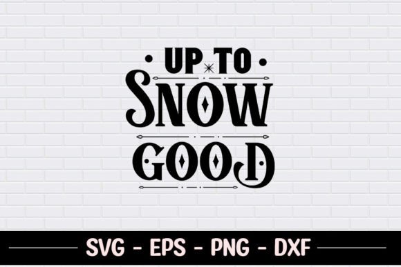 Up to Snow Good